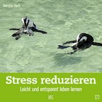 Stress reduzieren - Kerstin Hack - E-Book