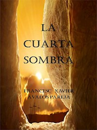 La cuarta sombra - Francesc-Xavier Àvalos Pareja - E-Book