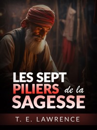 Les sept Piliers de la Sagesse- Édition intégrale (Traduit) - T.E. Lawrence - E-Book
