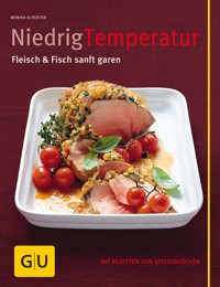 Niedrig Temperatur Fleisch & Fisch sanft garen - Monika Schuster - E-Book