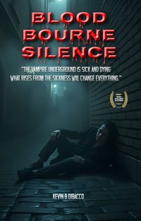 Blood Bourne Silence - Kevin B DiBacco - E-Book