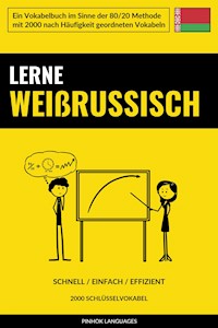 Lerne Weißrussisch - Schnell / Einfach / Effizient - Pinhok Languages - E-Book