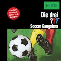 PONS Die drei ??? Fragezeichen Soccer Gangsters - Brigitte Johanna Henkel-Waidhofer - Hörbuch