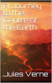 A Journey to the Centre of the Earth - Jules Verne. - E-Book