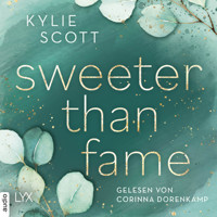 Sweeter than Fame (Ungekürzt) - Kylie Scott - Hörbuch