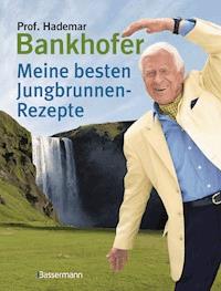 Meine besten Jungbrunnen-Rezepte - Hademar Bankhofer - E-Book