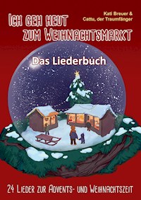 Ich geh heut zum Weihnachtsmarkt - 24 Lieder zur Advents- und Weihnachtszeit - Kati Breuer - E-Book