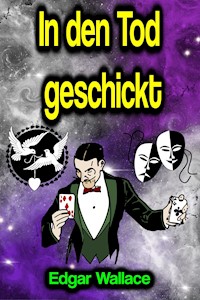 In den Tod geschickt - Edgar Wallace - E-Book