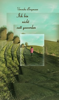 Ich bin nicht satt geworden - Veronika Bergmann - E-Book