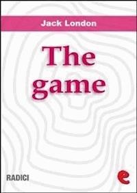 The Game - Jack  London - E-Book