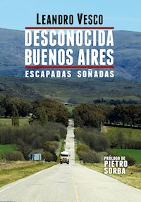 Desconocida Buenos Aires. Escapadas soñadas - Leandro Vesco - E-Book