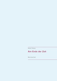 Am Ende der Zeit - Norbert Scheurig - E-Book