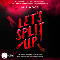 Let's Split Up - Let's Split Up - Ein verfluchtes Haus. Vier Freunde. Eine verhängnisvolle Entscheidung.., Teil 1 (Ungekürzt) - Bill Wood - Hörbuch