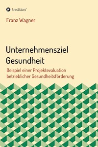 Unternehmensziel Gesundheit - Franz Wagner - E-Book