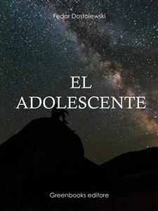 El adolescente - Fedor Dostoevskij - E-Book