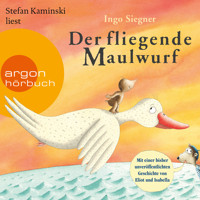 Der fliegende Maulwurf (Gekürzte Lesung mit Musik) - Ingo Siegner - Hörbuch
