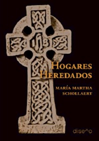 Hogares heredados - María Mirtha Schollaert - E-Book