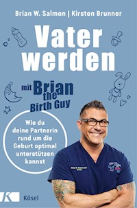 Vater werden mit »Brian the Birth Guy« - Brian W. Salmon - E-Book
