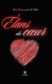 Élans du cœur - Anne Emmanuelle Le Falher - E-Book