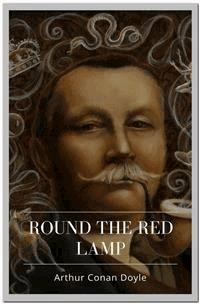 Round The Red Lamp - Arthur Conan Doyle - E-Book