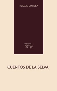Cuentos de La Selva - Horacio Quiroga - E-Book