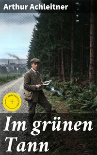 Im grünen Tann - Arthur Achleitner - E-Book