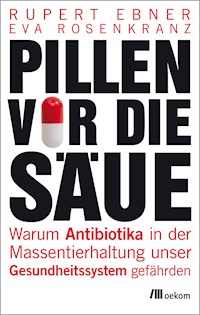 Pillen vor die Säue - Rupert Ebner - E-Book