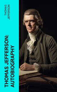 Thomas Jefferson: Autobiography - Thomas Jefferson - E-Book