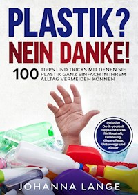 Plastik? Nein Danke! - Johanna Lange - E-Book