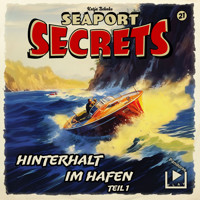 Seaport Secrets 21 - Hinterhalt im Hafen Teil 1 - Katja Behnke - Hörbuch