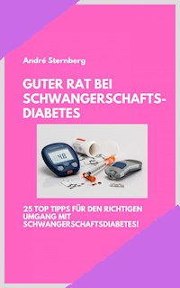 Guter Rat bei Schwangerschaftsdiabetes - Andre Sternberg - E-Book