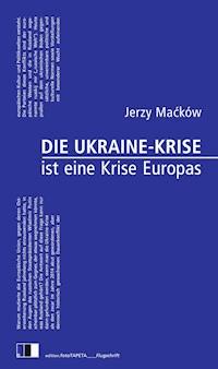 Die Ukraine-Krise ist eine Krise Europas - Jerzy Maćków - E-Book