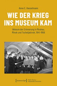 Wie der Krieg ins Museum kam - Anne E. Hasselmann - kostenlos E-Book