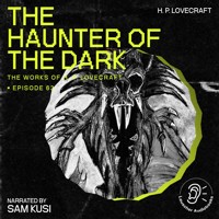 The Haunter of the Dark (The Work of H. P. Lovecraft, Episode 63) - H. P. Lovecraft - Hörbuch