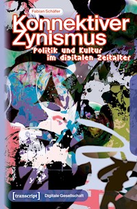 Konnektiver Zynismus - Fabian Schäfer - kostenlos E-Book