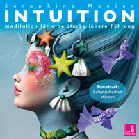 Intuition - Meditation für eine starke innere Führung - Seraphine Monien - Hörbuch