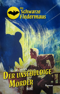 Die schwarze Fledermaus 65: Der unschuldige Mörder - G. W. Jones - E-Book