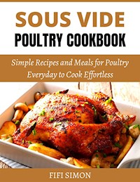 Sous Vide Poultry Cookbook - Fifi Simon - E-Book