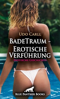 BadeTraum - Erotische Verführung | Erotische Geschichte - Udo Carll - E-Book