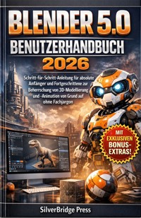 Blender 5.0 Benutzerhandbuch 2026 - SilverBridge Press - E-Book