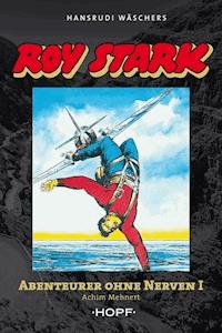 Roy Stark Band 1 von 2: Abenteurer ohne Nerven I - Achim Mehnert - E-Book