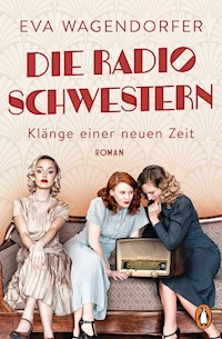 Die Radioschwestern - Eva Wagendorfer - E-Book