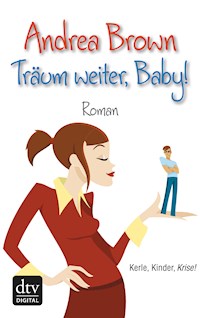 Träum weiter, Baby! - Andrea Brown - E-Book