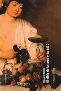 El elixir de la larga vida 1830 - Honore de Balzac - E-Book