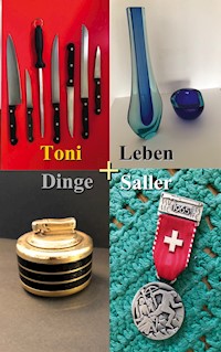 Dinge und Leben - Toni Saller - E-Book