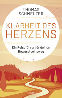 Klarheit des Herzens - Thomas Schmelzer - E-Book