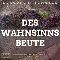 Des Wahnsinns Beute (Ungekürzt) - Claudia J. Schulze - Hörbuch