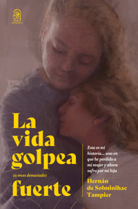 La vida golpea (a veces demasiado) fuerte - Hernán de Solminihac - E-Book