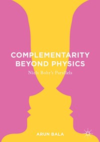 Complementarity Beyond Physics - Arun Bala - E-Book