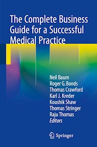 The Complete Business Guide for a Successful Medical Practice - - E-Book